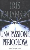 Una passione pericolosa - Iris Johansen - copertina