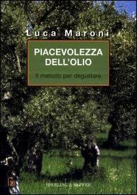Piacevolezza dell'olio. Il metodo per degustare - Luca Maroni - copertina