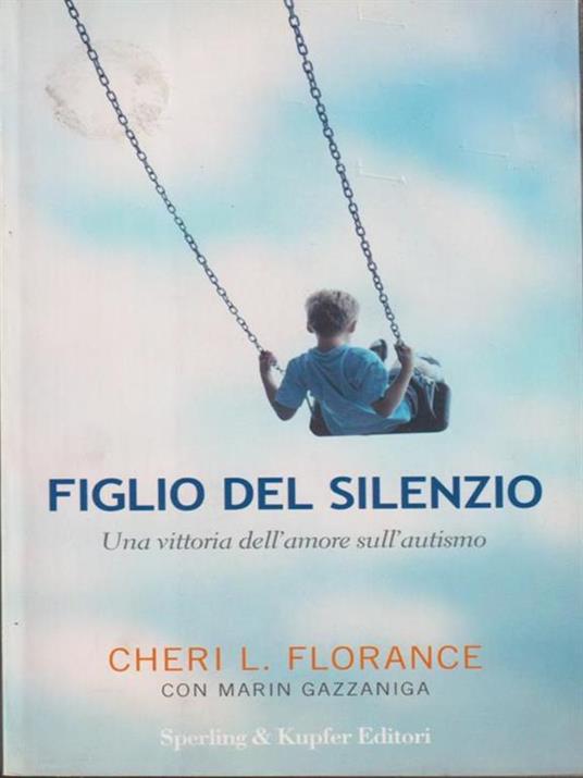 Figlio del silenzio. Una vittoria dell'amore sull'autismo - Cheri L. Florance,Marin Gazzaniga - 4