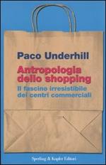 Antropologia dello shopping. Il fascino irresistibile dei centri commerciali
