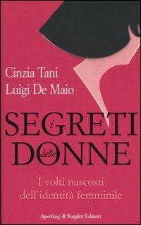 I segreti delle donne. I volti nascosti dell'identità femminile - Cinzia Tani,Luigi De Maio - copertina