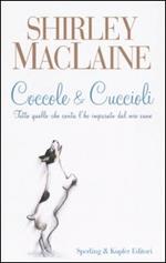 Coccole & cuccioli. Tutto quello che conta l'ho imparato dal mio cane