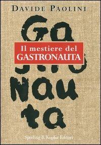 Il mestiere del gastronauta - Davide Paolini - copertina