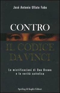 Contro il Codice da Vinci - José A. Ullate Fabo - copertina