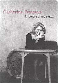 All'ombra di me stessa - Catherine Deneuve - 3