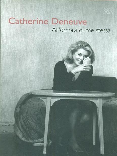 All'ombra di me stessa - Catherine Deneuve - copertina