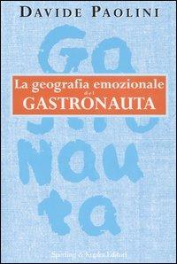 La geografia emozionale del gastronauta - Davide Paolini - copertina
