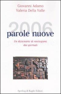 Duemilasei parole nuove. Un dizionario di neologismi dai giornali - Giovanni Adamo,Valeria Della Valle - copertina