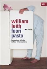 Fuori pasto. L'ossessione del cibo nell'era del consumismo