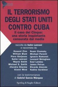 Il terrorismo degli Stati Uniti contro Cuba. Il caso dei Cinque: una storia inquietante censurata dai media - copertina