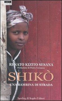 Shikò. Una bambina di strada - Renato Kizio Sesana - copertina