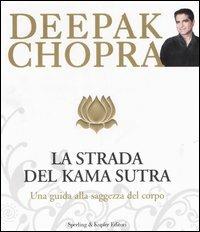 La strada verso il Kama Sutra. Una guida alla saggezza del corpo - Deepak Chopra - copertina