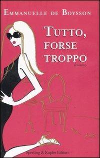 Tutto, forse troppo - Emmanuelle de Boysson - copertina