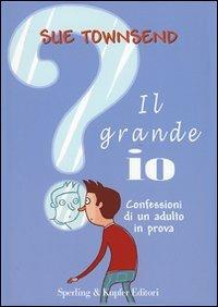 Il grande io. Confessioni di un adulto in prova - Sue Townsend - copertina