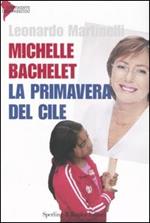 Michelle Bachelet. La primavera del Cile