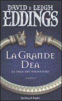 La grande dea. La saga dei sognatori. Vol. 2 - David Eddings,Leigh Eddings - copertina
