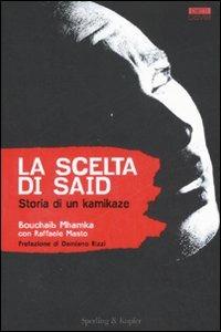 La scelta di Said. Storia di un kamikaze - Bouchaib Mhamka,Raffaele Masto - 5