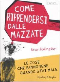 Come riprendersi dalle mazzate - Brian Babington - copertina