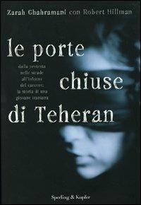 Le porte chiuse di Teheran - Zarah Ghahramani,Robert S. Hillman - copertina