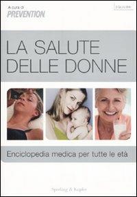 La salute delle donne. Enciclopedia medica per tutte le età - copertina