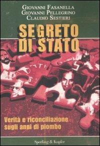Segreto di Stato. Verità e riconciliazione sugli anni di piombo - Giovanni Fasanella,Giovanni Pellegrino,Claudio Sestieri - copertina