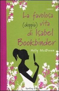 La favolosa (doppia) vita di Isabel Bookbinder - Holly McQueen - copertina