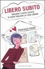 Libero subito. Trovare l'uomo giusto è come trovare la casa ideale