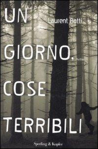 Un giorno, cose terribili - Laurent Botti - copertina