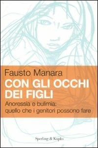 Con gli occhi dei figli. Anoressia e bulimia: quello che i genitori possono fare - Fausto Manara - 3