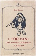 I cento cani che hanno cambiato la storia