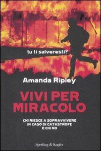 Vivi per miracolo. Chi sopravvive in caso di catastrofe e chi no - Amanda Ripley - copertina