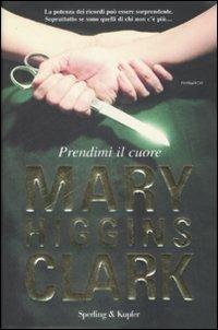 Prendimi il cuore - Mary Higgins Clark - copertina