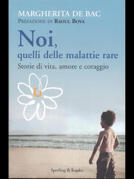 Noi, quelli delle malattie rare. Storie di vita, amore e coraggio - Margherita De Bac - 4