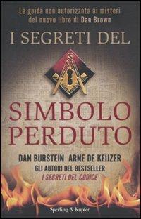 I segreti del Simbolo perduto - Dan Burstein,Arne J. De Keijzer - copertina