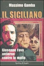 Il siciliano. Giuseppe Fava, antieroe contro la mafia