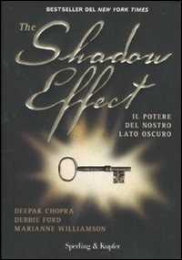 Libro The shadow effect. Il potere del nostro lato oscuro Deepak Chopra Debbie Ford Marianne Williamson
