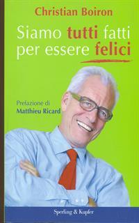 Siamo tutti fatti per essere felici
