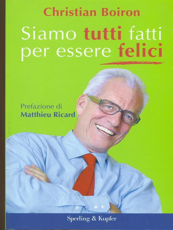 Siamo tutti fatti per essere felici