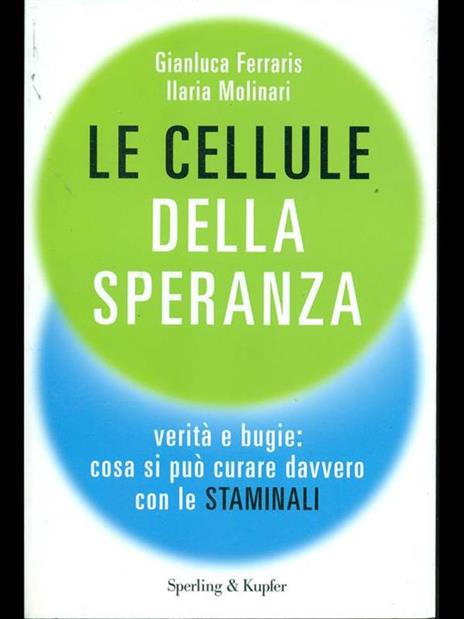 Le cellule della speranza. Verità e bugie: cosa si può curare davvero con le staminali - Gianluca Ferraris,Ilaria Molinari - 4