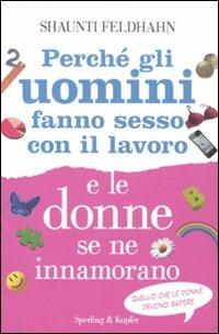 Perché gli uomini fanno sesso con il lavoro e le donne se ne innamorano - Shaunti Feldhahn - copertina