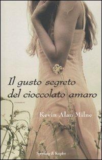 Il gusto segreto del cioccolato amaro - Kevin A. Milne - copertina