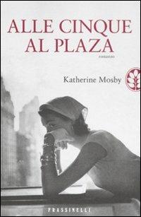 Alle cinque al Plaza - Katherine Mosby - copertina
