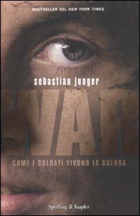 War. Come i soldati vivono la guerra - Sebastian Junger - copertina