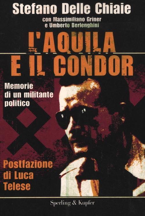 L' aquila e il condor. Memorie di un militante nero