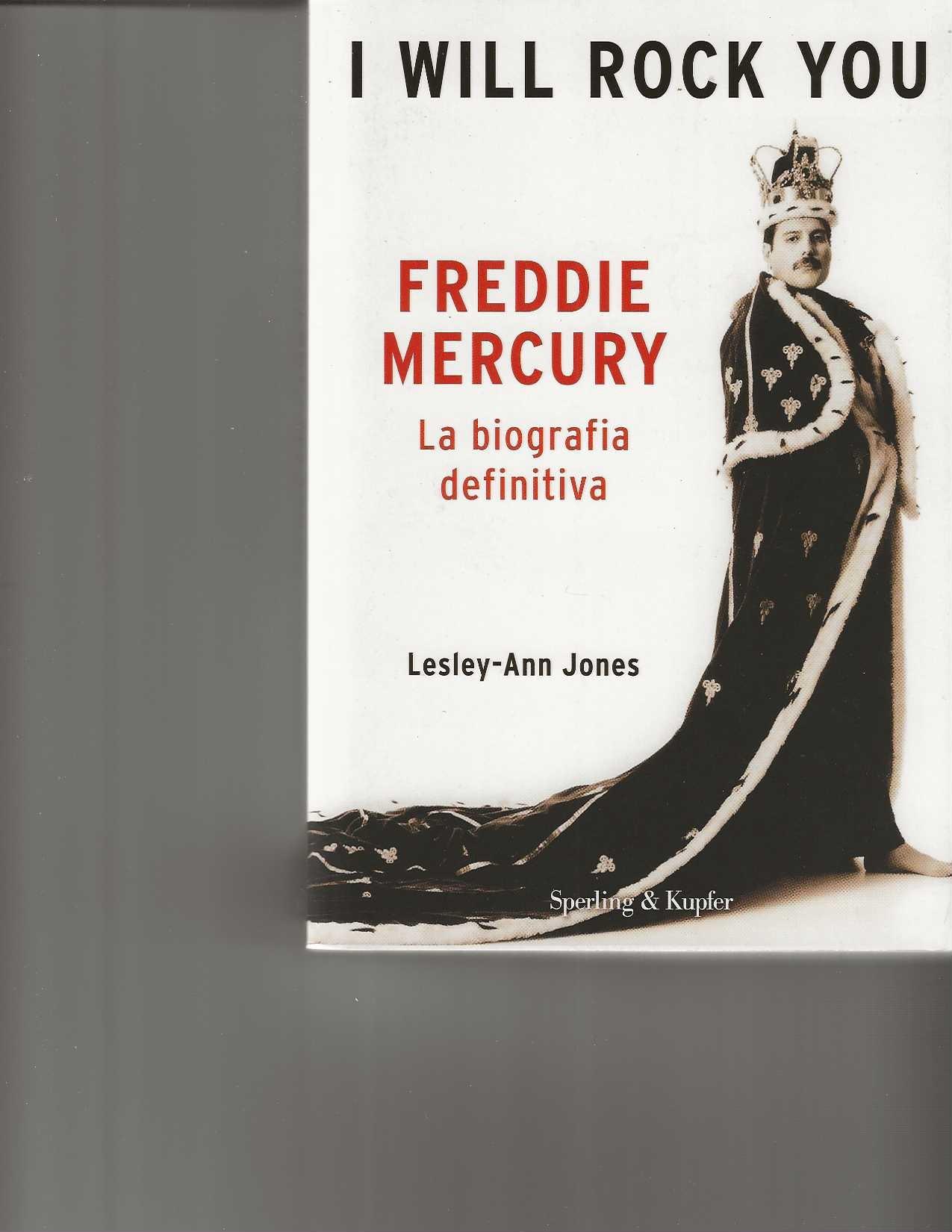 I will rock you. Freddie Mercury. La biografia definitiva