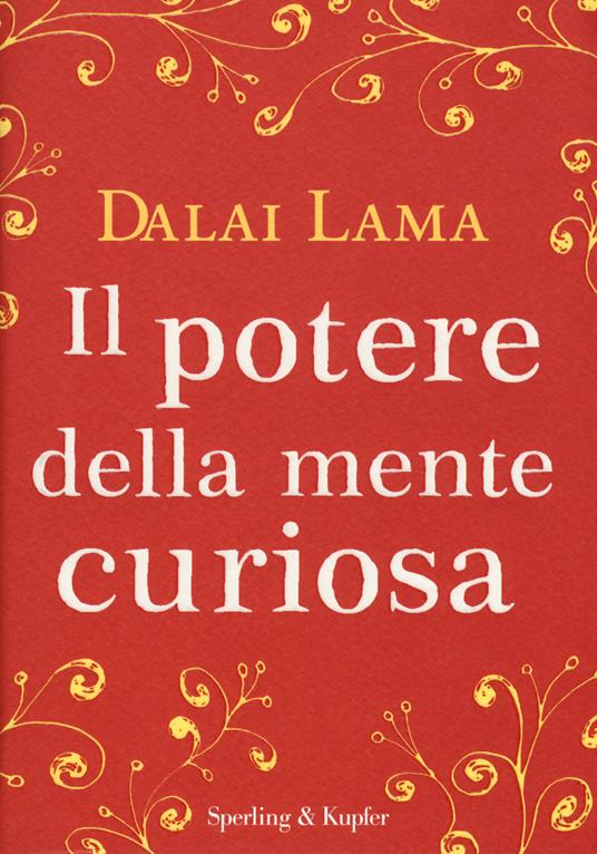 Il potere della mente curiosa - Gyatso Tenzin (Dalai Lama) - copertina