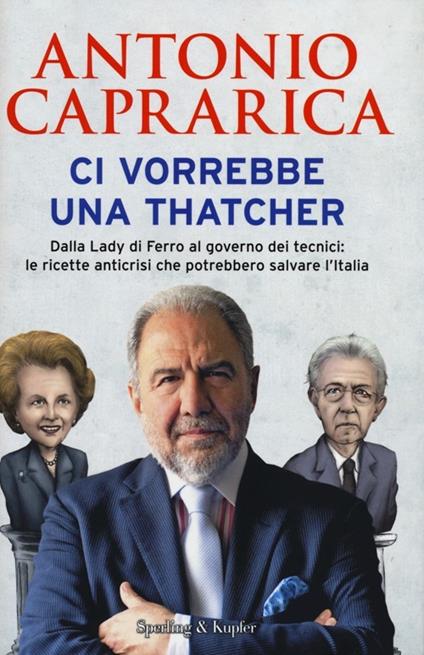 Ci vorrebbe una Thatcher - Antonio Caprarica - copertina