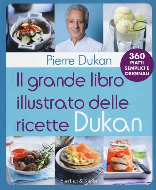 Il grande libro illustrato delle ricette Dukan - Pierre Dukan - Libro -  Sperling & Kupfer - I grilli