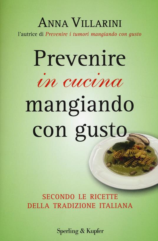 Prevenire in cucina mangiando con gusto - Anna Villarini - copertina