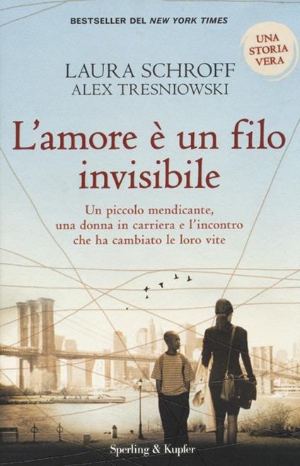 L'amore è un filo invisibile - Laura Schroff,Alex Tresniowski - copertina